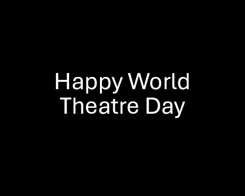 Happy World Theatre Day!